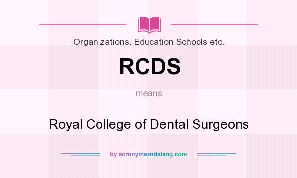 What does RCDS mean? It stands for Royal College of Dental Surgeons