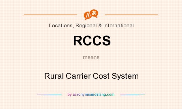 What does RCCS mean? It stands for Rural Carrier Cost System
