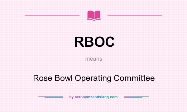 What does RBOC mean? It stands for Rose Bowl Operating Committee