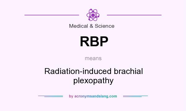 What does RBP mean? It stands for Radiation-induced brachial plexopathy