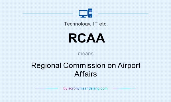 What does RCAA mean? It stands for Regional Commission on Airport Affairs