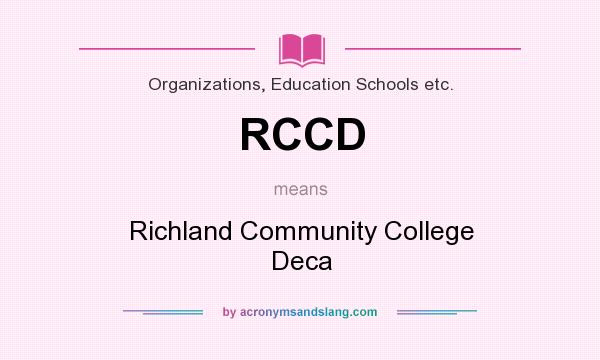 What does RCCD mean? It stands for Richland Community College Deca