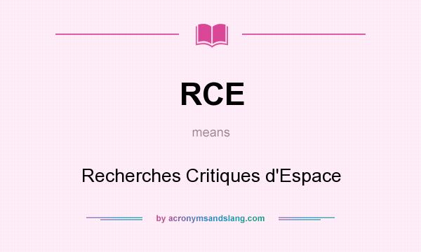 What does RCE mean? It stands for Recherches Critiques d`Espace
