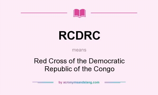 What does RCDRC mean? It stands for Red Cross of the Democratic Republic of the Congo