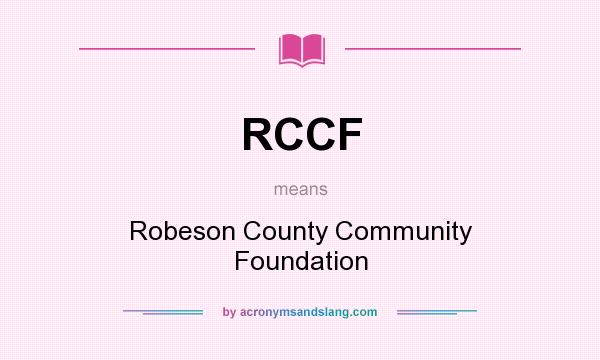 What does RCCF mean? It stands for Robeson County Community Foundation