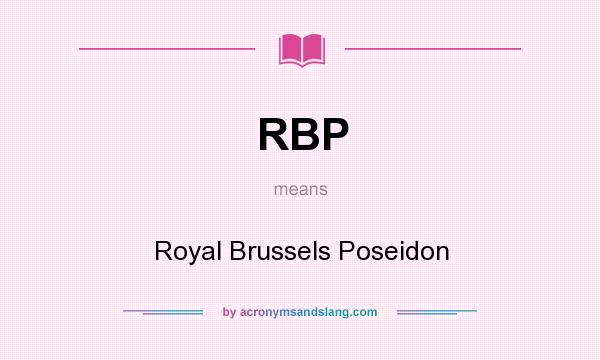What does RBP mean? It stands for Royal Brussels Poseidon