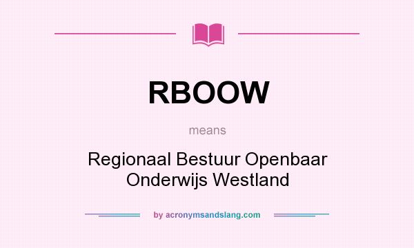 What does RBOOW mean? It stands for Regionaal Bestuur Openbaar Onderwijs Westland