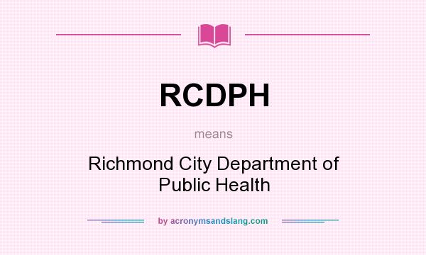 What does RCDPH mean? It stands for Richmond City Department of Public Health
