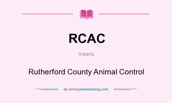 What does RCAC mean? It stands for Rutherford County Animal Control