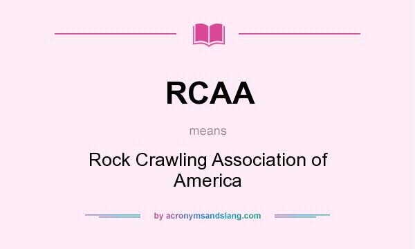 What does RCAA mean? It stands for Rock Crawling Association of America
