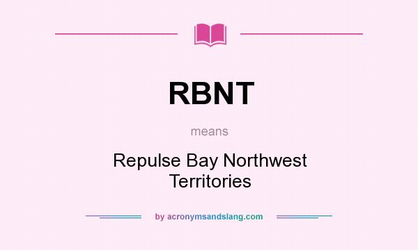 What does RBNT mean? It stands for Repulse Bay Northwest Territories