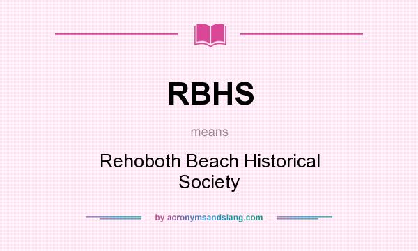 What does RBHS mean? It stands for Rehoboth Beach Historical Society
