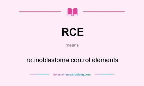 What does RCE mean? It stands for retinoblastoma control elements