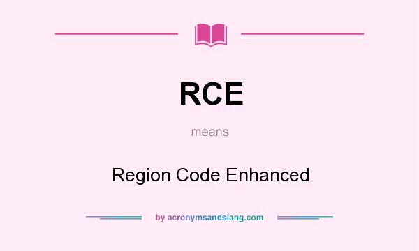 What does RCE mean? It stands for Region Code Enhanced
