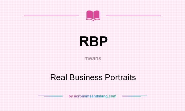 What does RBP mean? It stands for Real Business Portraits
