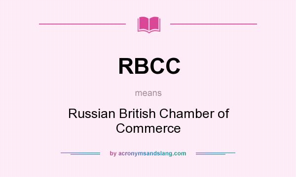 What does RBCC mean? It stands for Russian British Chamber of Commerce