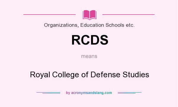 What does RCDS mean? It stands for Royal College of Defense Studies