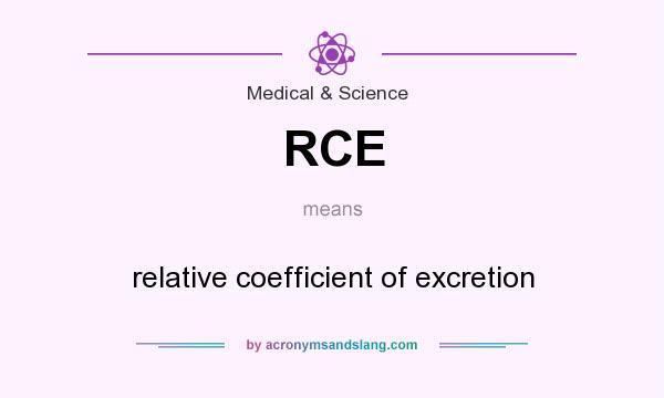 What does RCE mean? It stands for relative coefficient of excretion