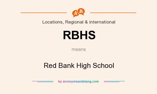 What does RBHS mean? It stands for Red Bank High School