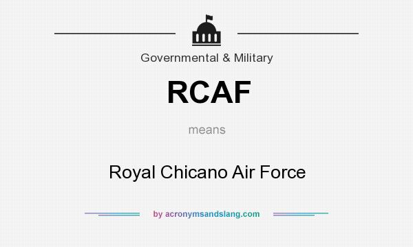 What does RCAF mean? It stands for Royal Chicano Air Force
