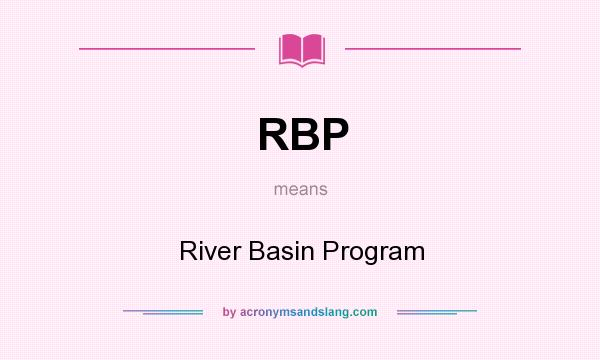 What does RBP mean? It stands for River Basin Program