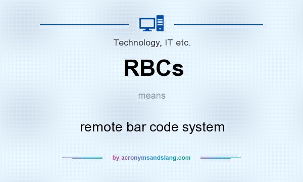 What does RBCs mean? It stands for remote bar code system