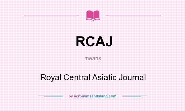 What does RCAJ mean? It stands for Royal Central Asiatic Journal