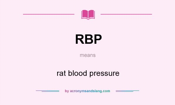 What does RBP mean? It stands for rat blood pressure