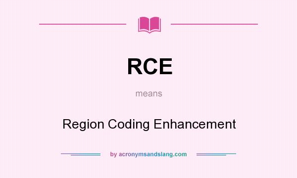 What does RCE mean? It stands for Region Coding Enhancement