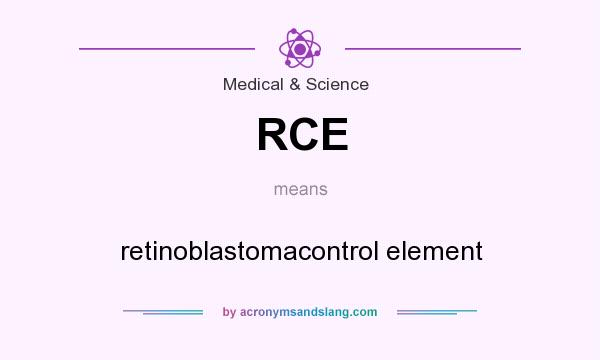 What does RCE mean? It stands for retinoblastomacontrol element