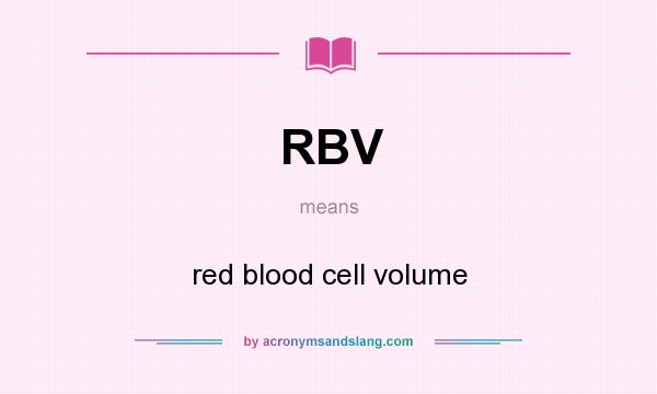 What does RBV mean? It stands for red blood cell volume