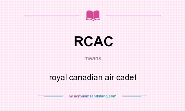 What does RCAC mean? It stands for royal canadian air cadet