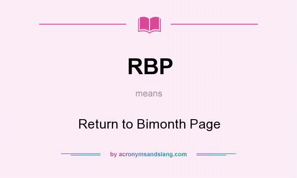 What does RBP mean? It stands for Return to Bimonth Page