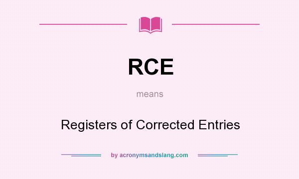 What does RCE mean? It stands for Registers of Corrected Entries