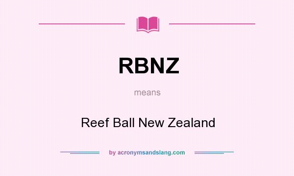 What does RBNZ mean? It stands for Reef Ball New Zealand