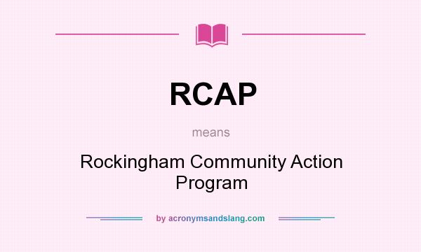 What does RCAP mean? It stands for Rockingham Community Action Program
