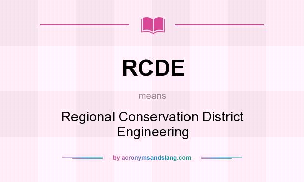 What does RCDE mean? It stands for Regional Conservation District Engineering