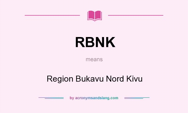 What does RBNK mean? It stands for Region Bukavu Nord Kivu