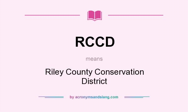 What does RCCD mean? It stands for Riley County Conservation District