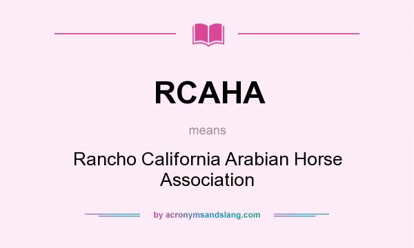 What does RCAHA mean? It stands for Rancho California Arabian Horse Association