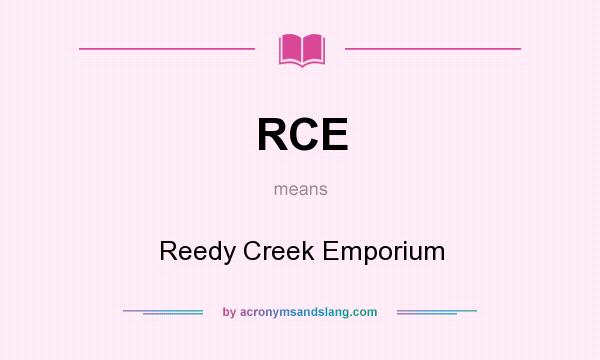 What does RCE mean? It stands for Reedy Creek Emporium