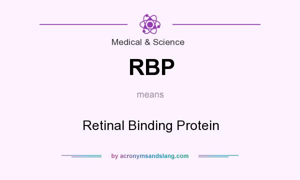 What does RBP mean? It stands for Retinal Binding Protein