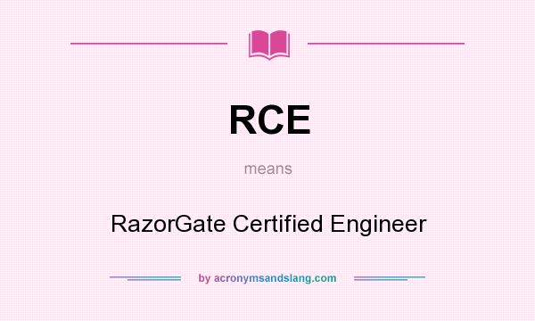 What does RCE mean? It stands for RazorGate Certified Engineer