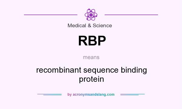 What does RBP mean? It stands for recombinant sequence binding protein