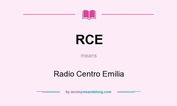 What does RCE mean? It stands for Radio Centro Emilia