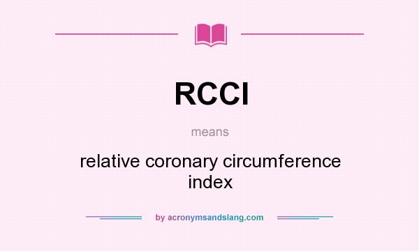 What does RCCI mean? It stands for relative coronary circumference index