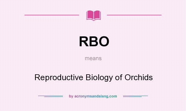 What does RBO mean? It stands for Reproductive Biology of Orchids
