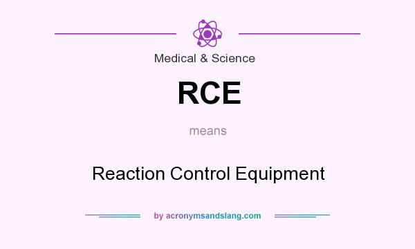 What does RCE mean? It stands for Reaction Control Equipment