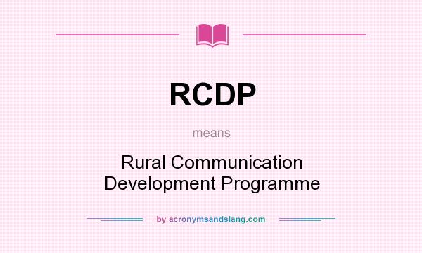 What does RCDP mean? It stands for Rural Communication Development Programme