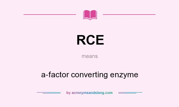 What does RCE mean? It stands for a-factor converting enzyme